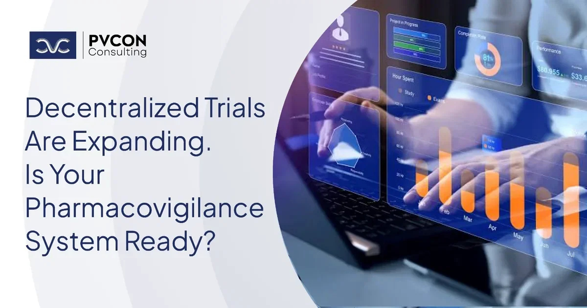 Decentralized Trials and Pharmacovigilance | PVCON Consulting