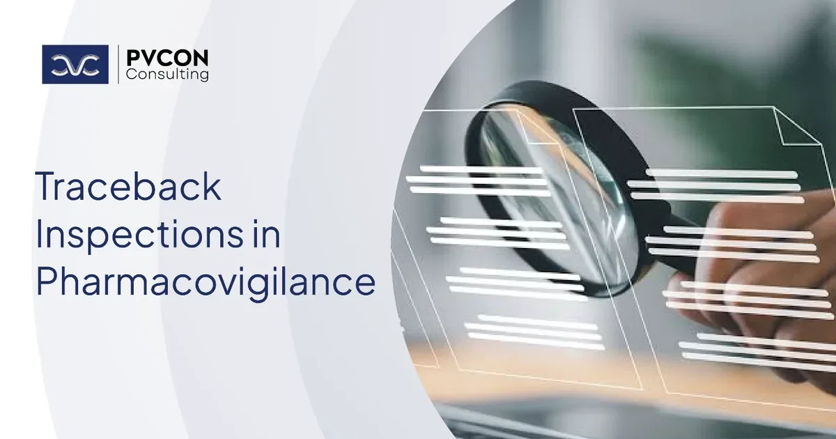 Traceback Inspections in Pharmacovigilance | PVCON Consulting